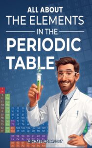 All About The Elements In The Periodic Table book cover