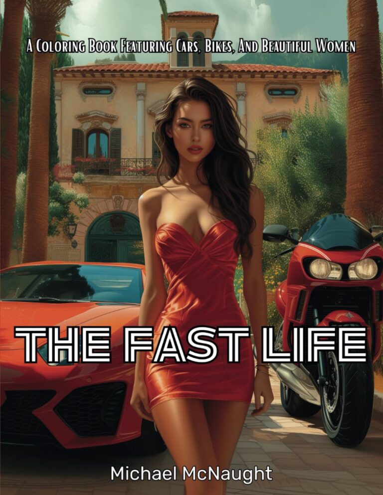The Fast Life: A Coloring Book Featuring Cars, Bikes, And Beautiful Women
