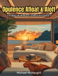 Opulence Afloat And Aloft: Coloring the World of Luxury Yachts and Jets