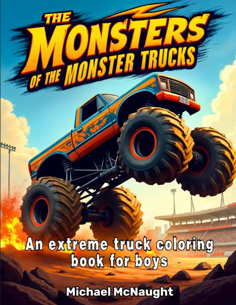 The Monsters Of The Monster Trucks: An extreme truck coloring book for boys
