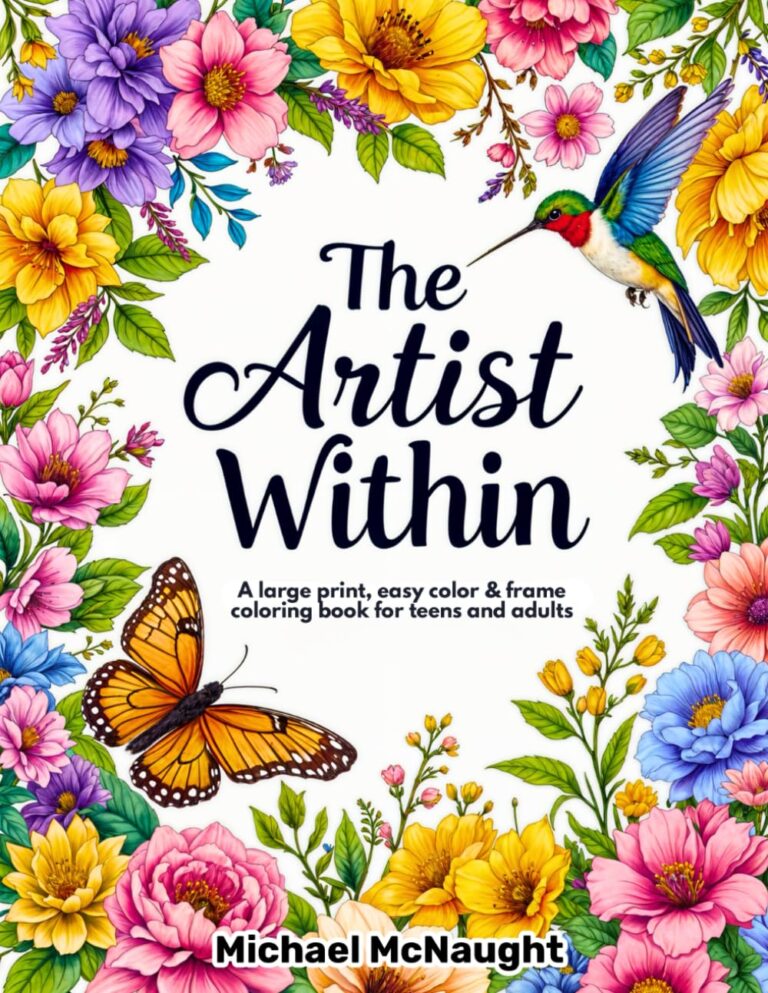 The Artist Within: A Large Print, Easy Color & Frame Coloring Book for Teens and Adults