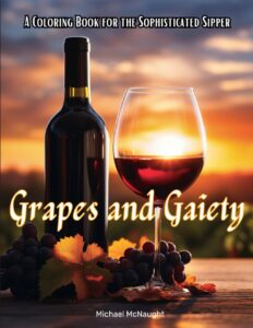 Grapes and Gaiety: A Coloring Book For The Sophisticated Sipper