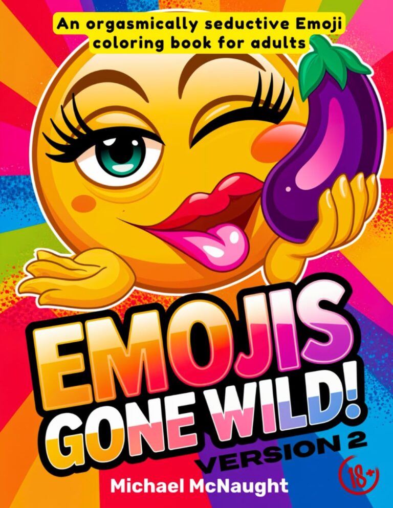 Emojis Gone Wild v.2: An orgasmically seductive Emoji coloring book for adults book cover