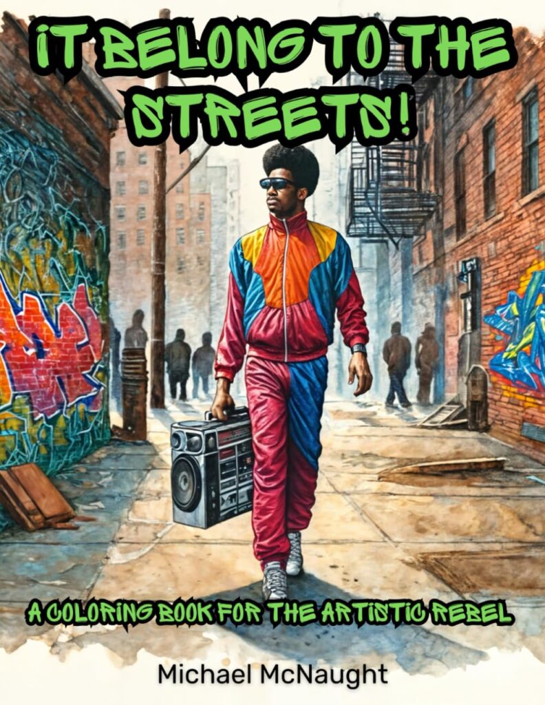 It Belong To The Streets!: A Coloring Book For The Artistic Rebel