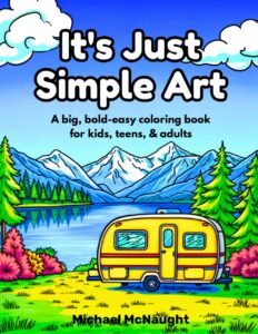 It's Just Simple Art: A big, bold-easy coloring book for kids, teens, & adults