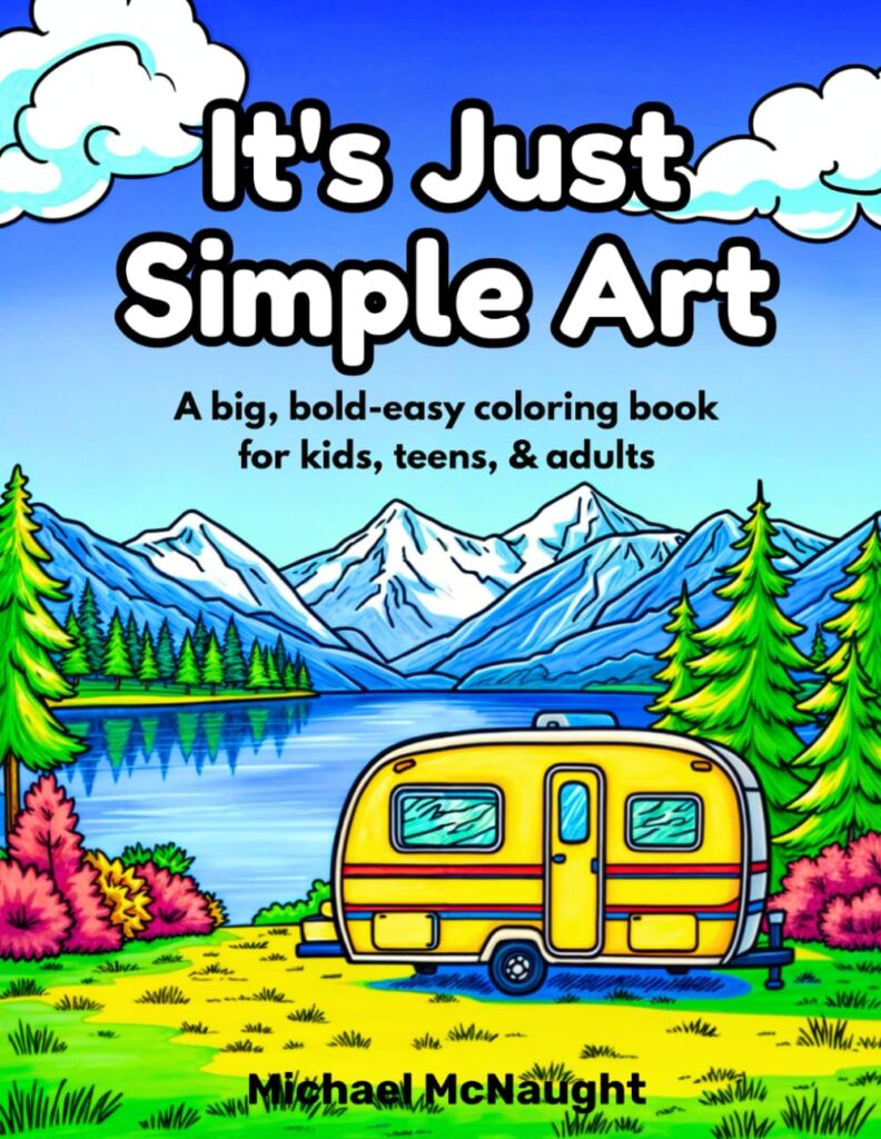 It's Just Simple Art: A big, bold-easy coloring book for kids, teens, & adults