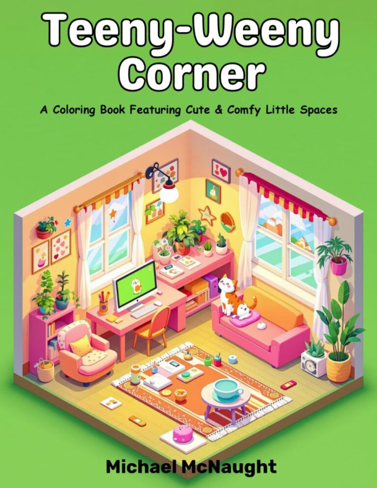 Teeny-Weeny Corner: A Coloring Book Featuring Cute & Comfy Little Spaces