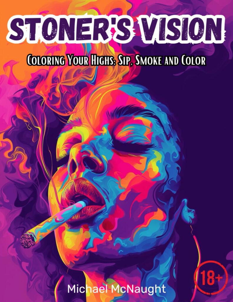 Stoner's Vision: Coloring Your Highs: Sip, Smoke And Color