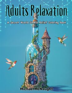 Adults Relaxation: A Secret World Stress Relief Coloring Book
