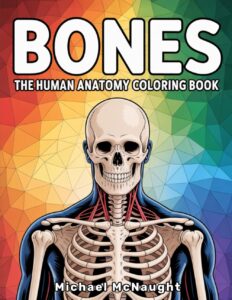 Bones: The Human Anatomy Coloring Book