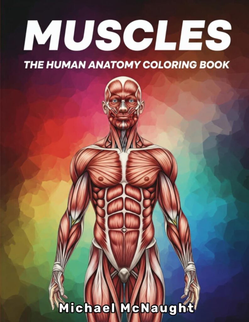 Muscles: The Human Anatomy Coloring Book