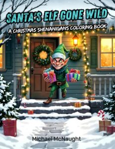 Santa's Elf Gone Wild: A Christmas Shenanigans Coloring Book