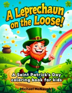 A Leprechaun on the Loose!: A Saint Patrick's Day coloring book for kids