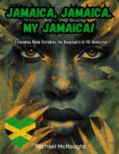 Jamaica, Jamaica. My Jamaica!: A coloring Book Featuring The Highlights Of My Homeland
