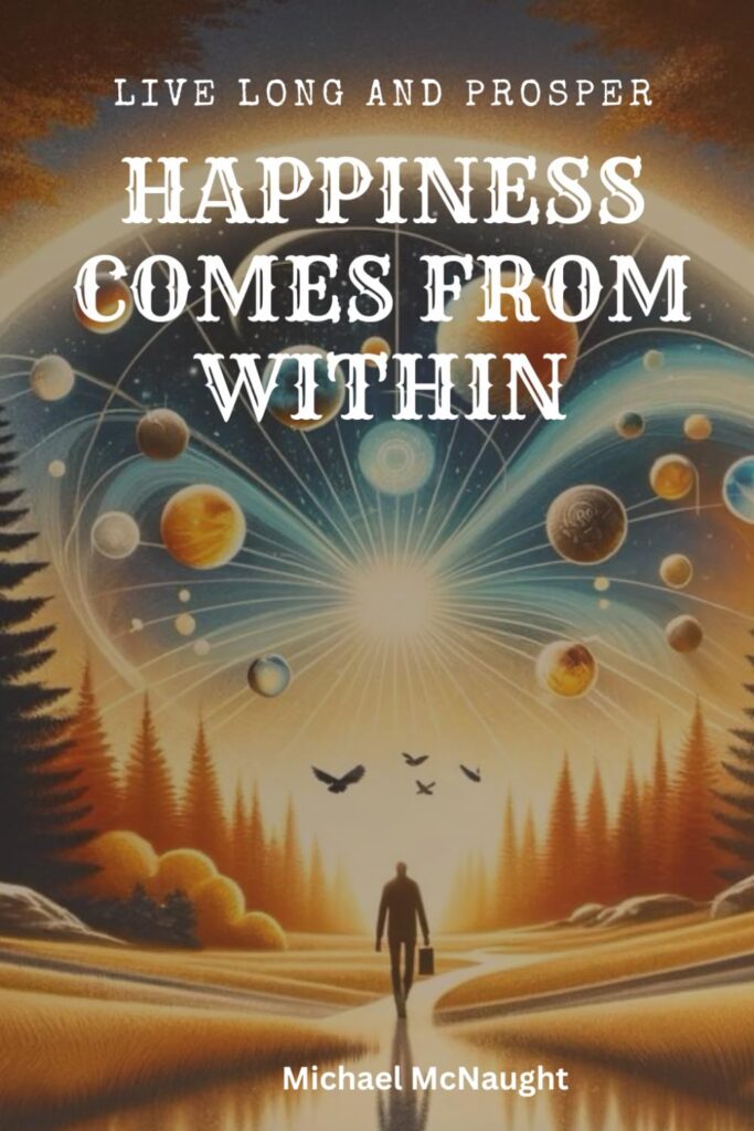 Live Long And Prosper: Happiness Comes From Within