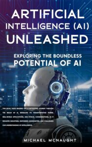 Artificial Intelligence (AI) Unleashed: Exploring The Boundless Potential Of AI