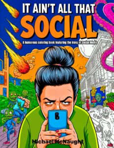 It Ain't All That Social: A humorous coloring book featuring the irony of social media