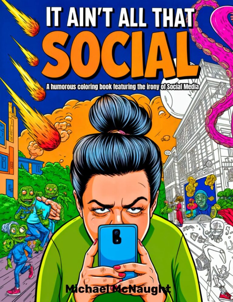It Ain't All That Social: A humorous coloring book featuring the irony of social media